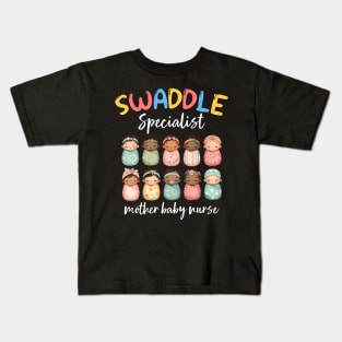 Swaddle Specialist Postpartum Nicu Mother Baby Unit Nurse Kids T-Shirt